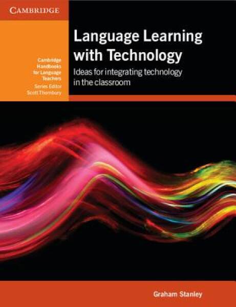 Language Learning with Technology: Ideas for Integrating Technology in th - GOOD