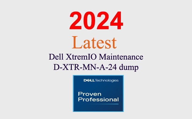 Dell XtremIO Maintenance D-XTR-MN-A-24 Q&A GUARANTEED (1 month update)