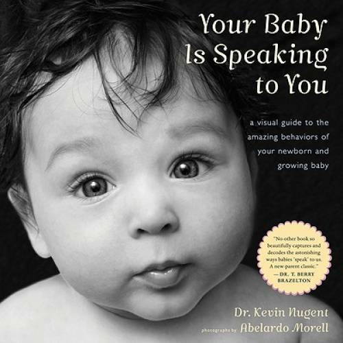 Your Baby Is Speaking to You: A Visual Guide to the Amazing Behaviors of  - GOOD