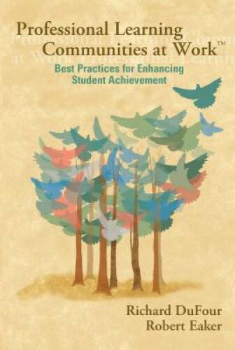 Professional Learning Communities at Work: Best Practices for Enhancing S - GOOD