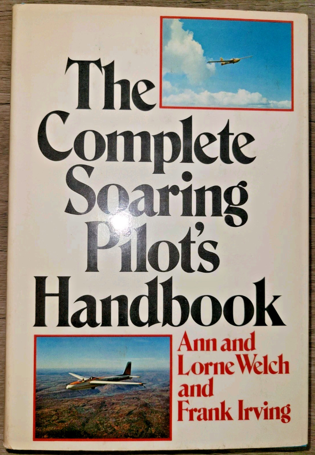 Vtg HC, The Complete Soaring Pilot's Handbook by Ann & Lorne Welch, Irving, 1977