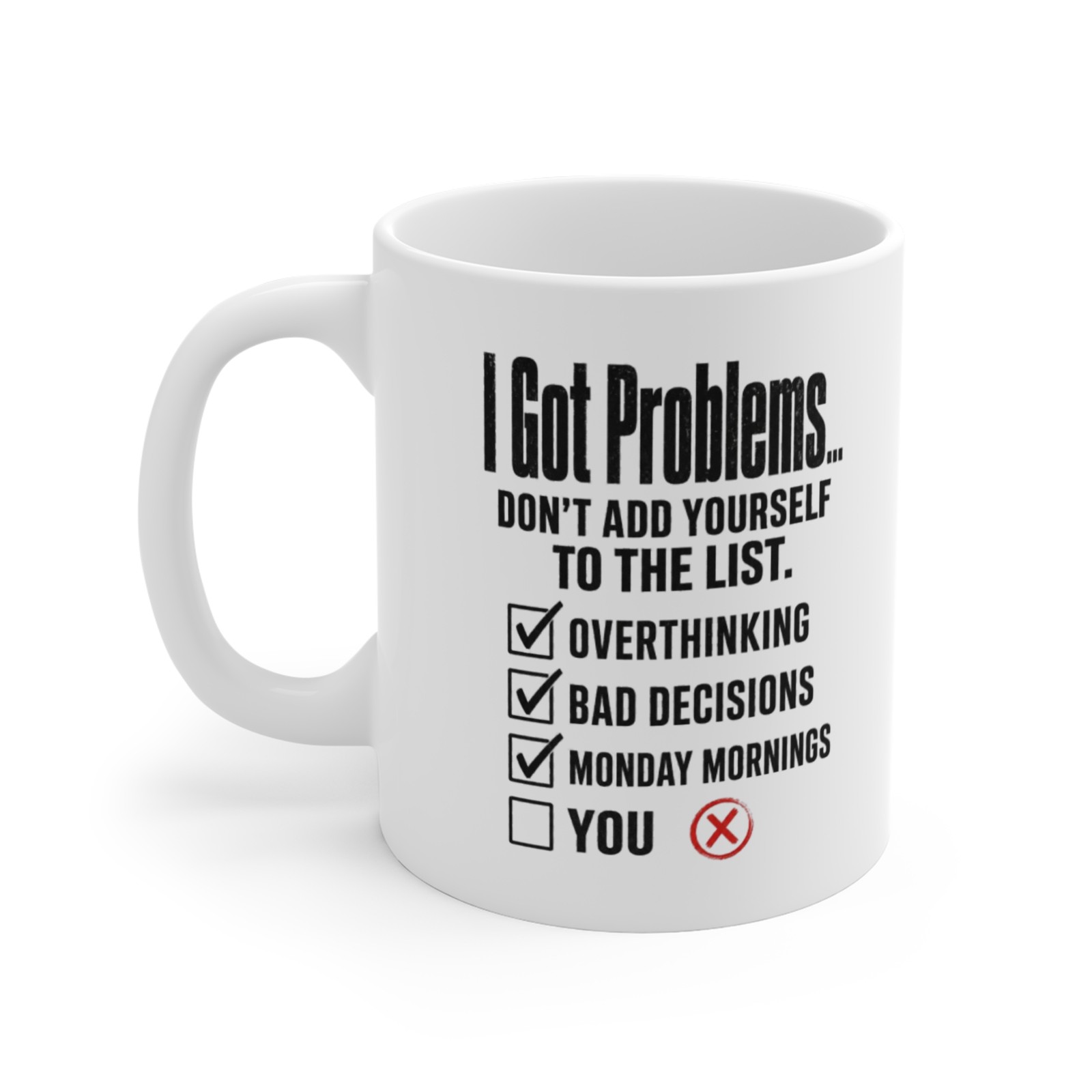 I Got Problems checklist Mug | Funny Coffee Cup