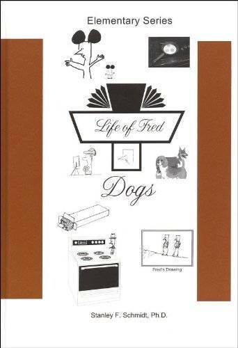 Life of Fred--Dogs - Hardcover By Ph.D. Stanley F. Schmidt - VERY GOOD