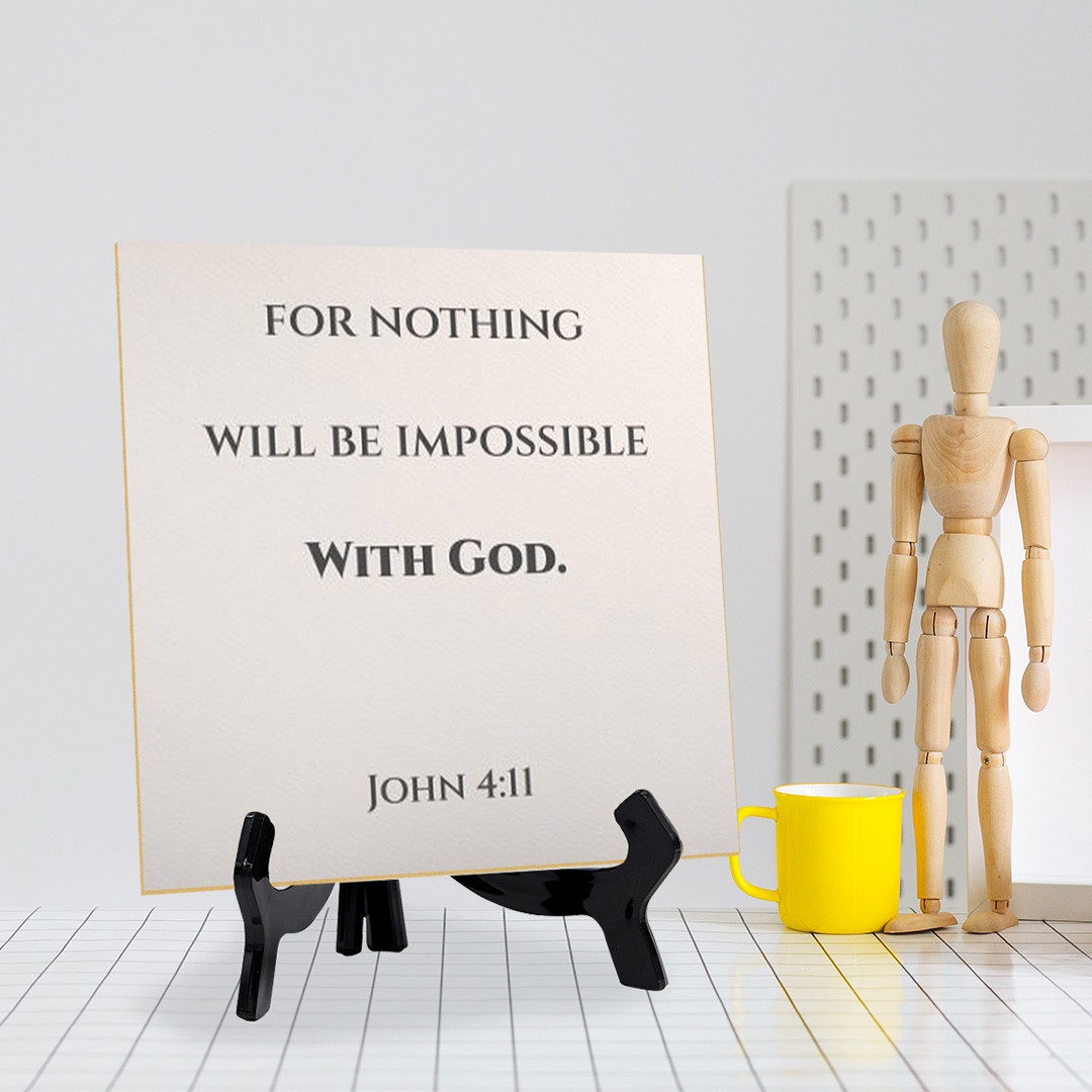 For Nothing Will Be Impossible With God. Luke 1:37 5"x 5" Square Table Sign