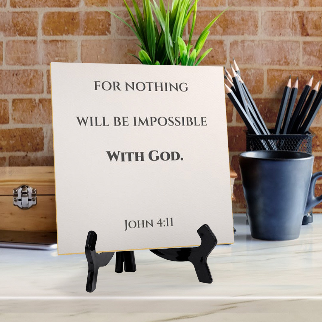 For Nothing Will Be Impossible With God. Luke 1:37 5"x 5" Square Table Sign