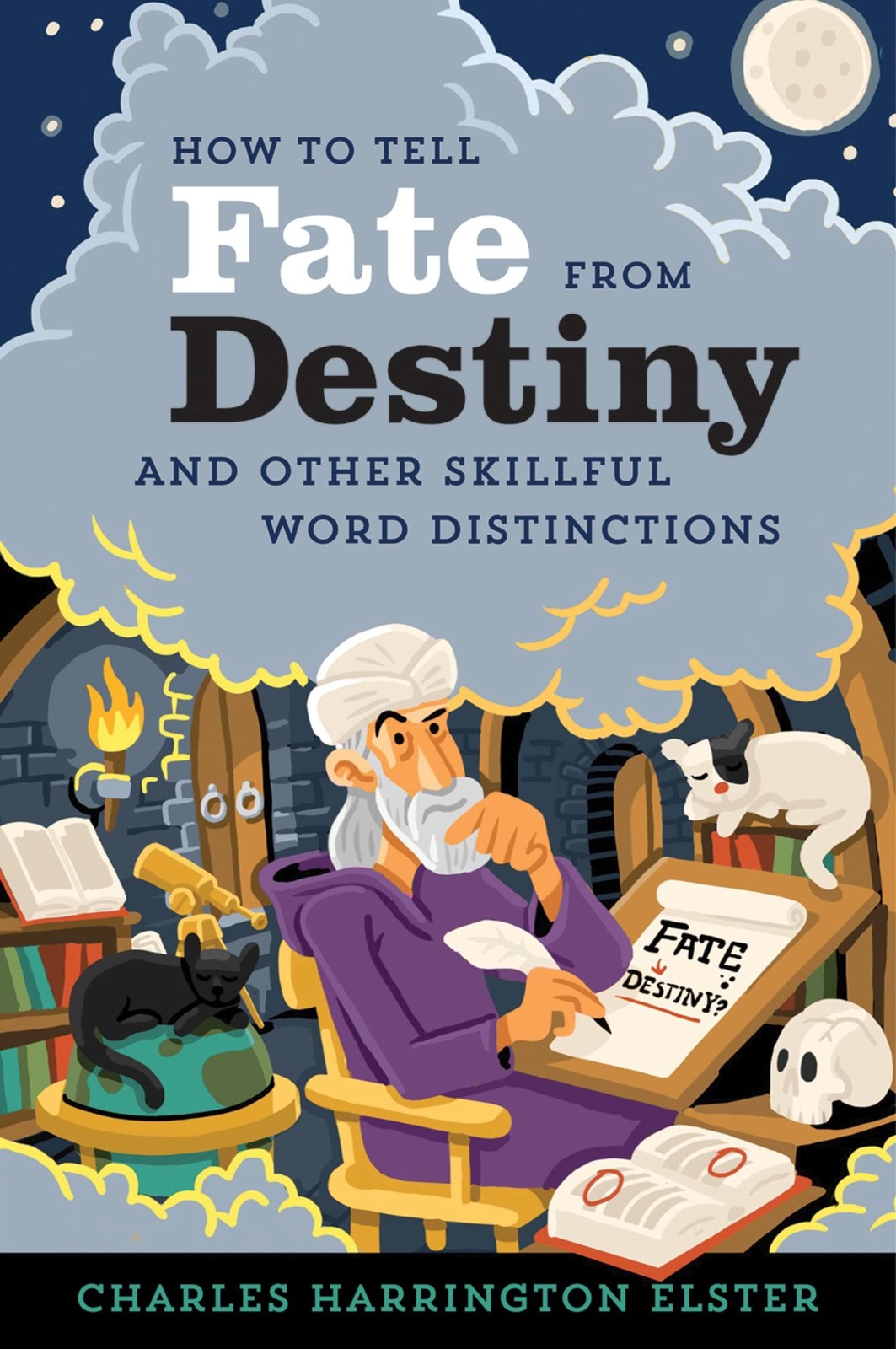 How To Tell Fate From Destiny: And Other Skillful Word Distinc...