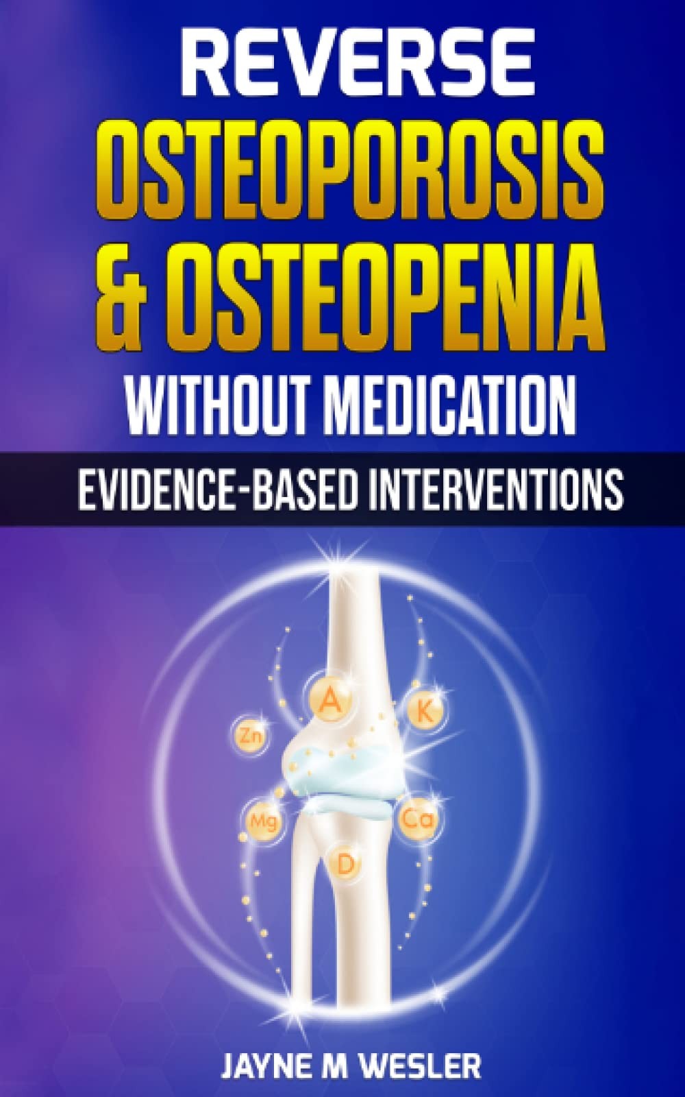 Reverse Osteoporosis & Osteopenia Without Medication: Evidence-Based...