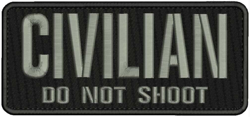 CIVILIAN DO NOT SHOOT EMB PATCH 3 1/2 x 8''  HOOK ON BACK BLK/GRAY