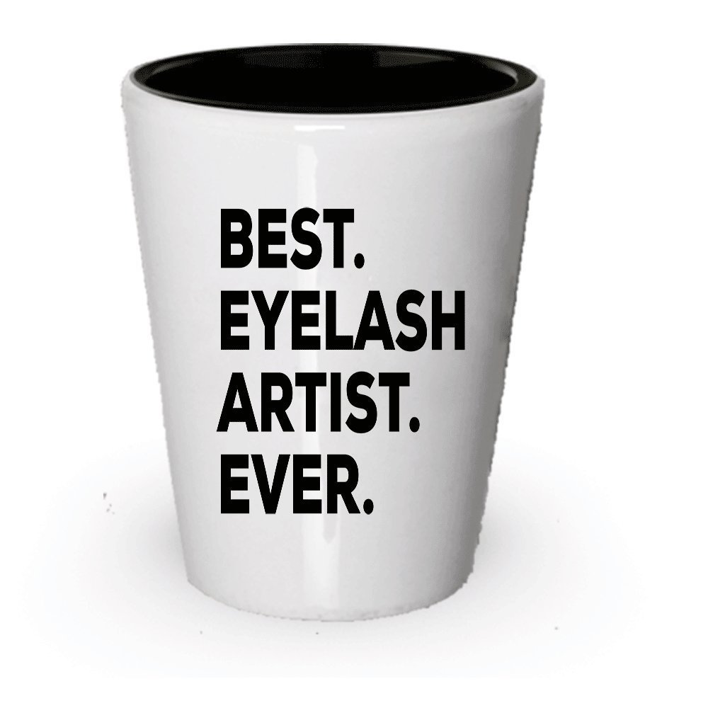 Eyelash Artist Gift Shot Glass - Best Eyelash Artist Ever - For Extentionist...