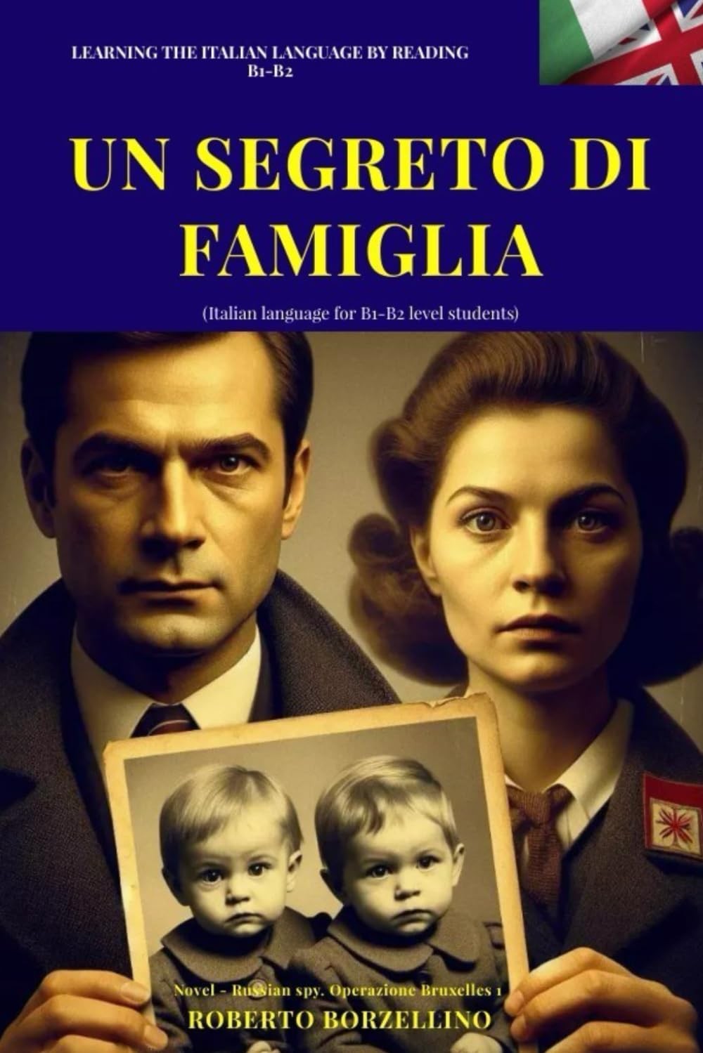 UN SEGRETO DI FAMIGLIA (Italiano B1-B2): Russian Spy. Operazione Bruxelles 1(Ita