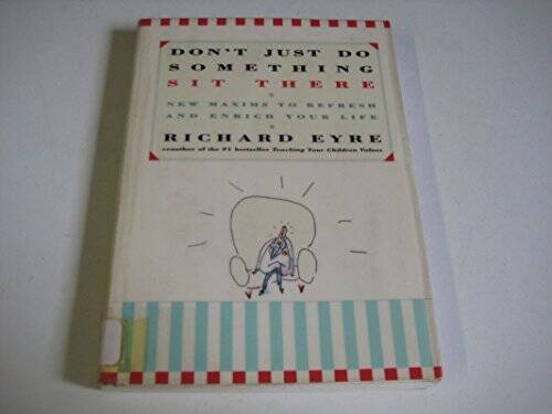 Dont Just Do Something, Sit There - Paperback By Eyre, Richard - GOOD