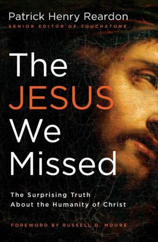 The Jesus We Missed: The Surprising Truth About the Humanity of Christ - GOOD