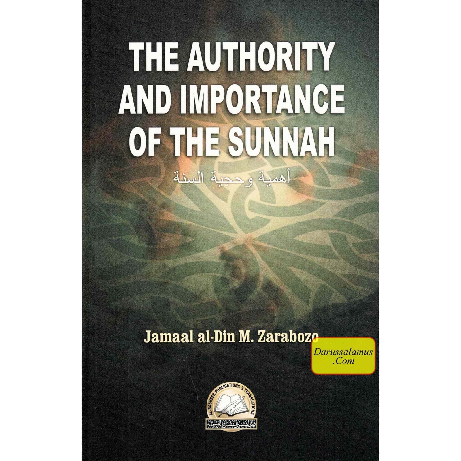 The Authority and Importance of the Sunnah By Jamal Al-Din Zarabozo