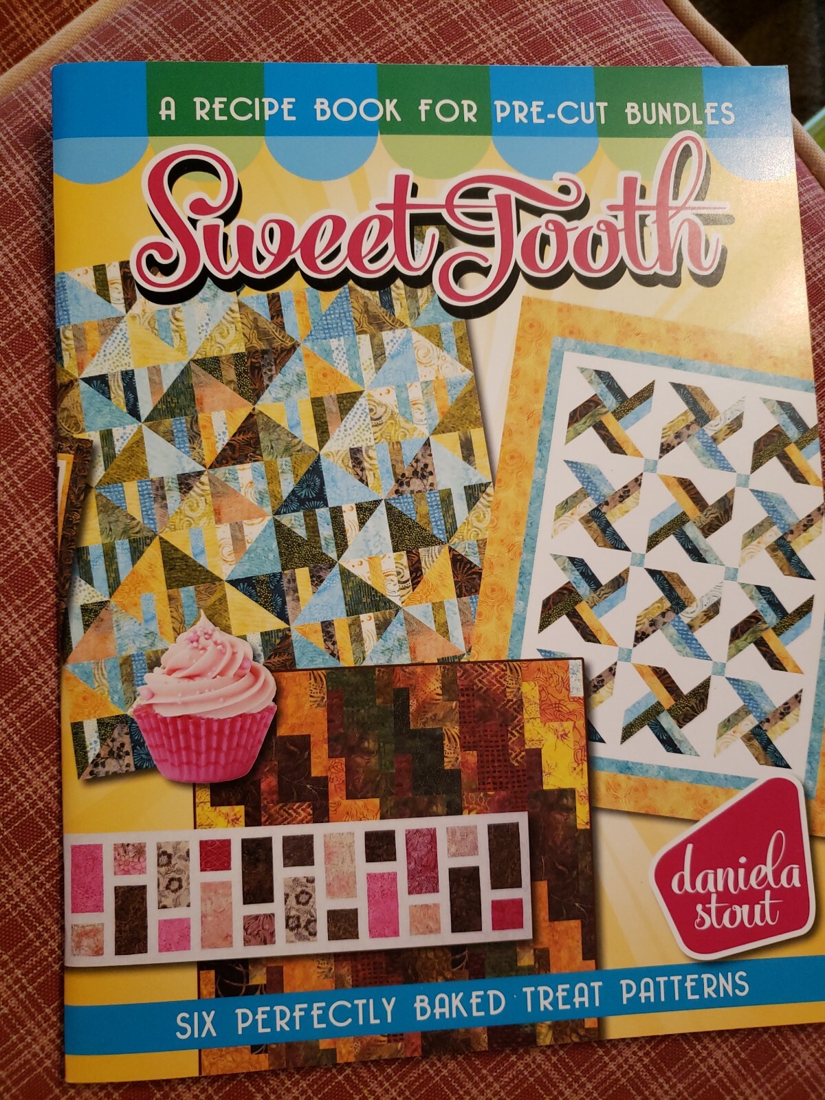 Sweet Tooth, A Recipe Book For Pre-Cut Bundles, Daniela Stout, Cozy Quilt Design