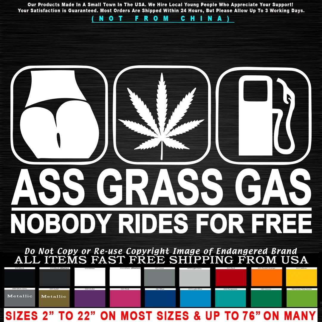 Funny Ass Grass or Gas Nobody Rides For Free marijuana Car Truck Sticker Decal