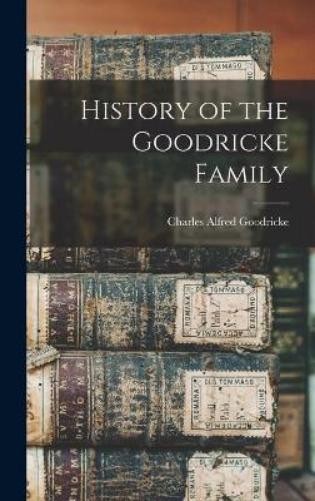 Charles Alfred Goodricke History of the Goodricke Family (Hardback) (UK IMPORT)