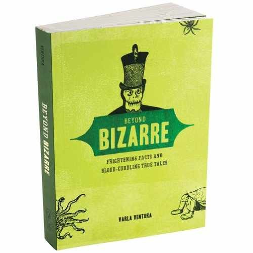 Beyond Bizarre: Frightening Facts - Paperback, by Ventura Varla A. - Very Good x