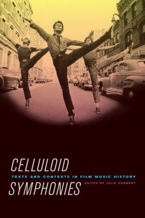 Celluloid Symphonies : Texts and Contexts in Film Music History P