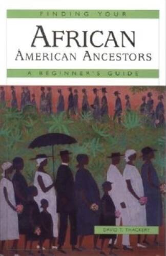 Finding Your African American Ancestors: A Beginners Guide (Finding - VERY GOOD