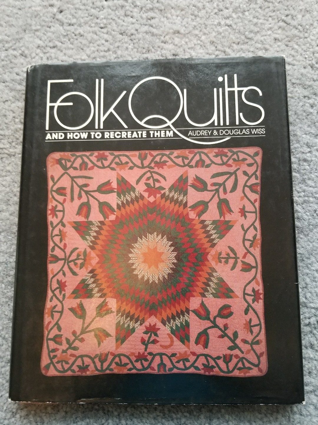 Folk Quilts and How To Recreate Them, Audrey & Douglas Wiss - Hardback