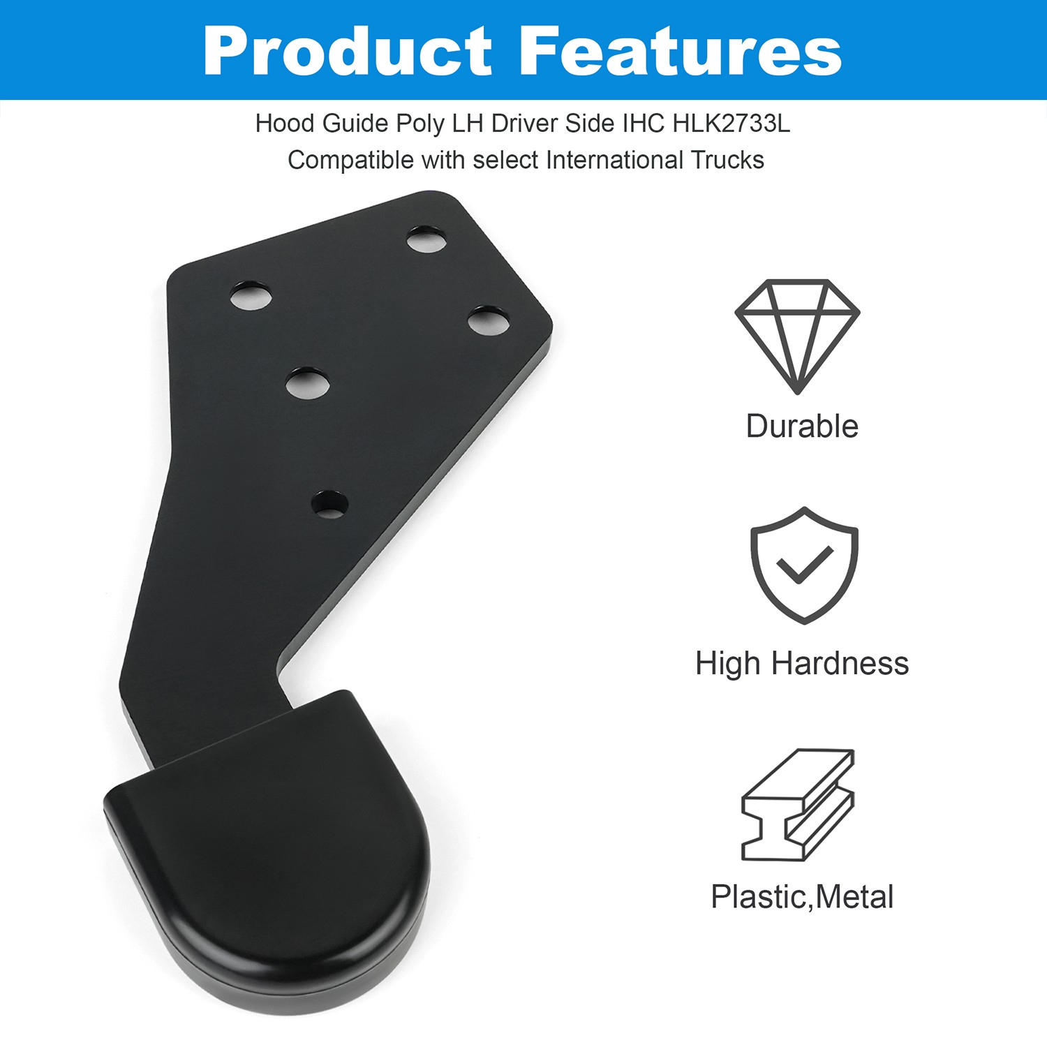 Left Driver Side Hood Guide Poly IHC HLK2733L for International Trucks