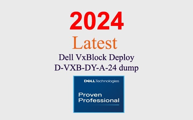Dell VxBlock Deploy D-VXB-DY-A-24 Q&A GUARANTEED (1 month update)