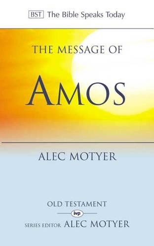 The Message of Amos: The Day of the Lion (The Bible... by Alec Motyer 0851107311