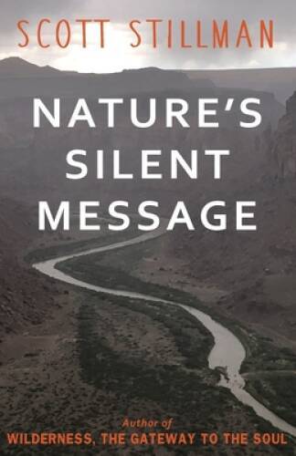 Nature's Silent Message - Paperback By Stillman, Scott - VERY GOOD