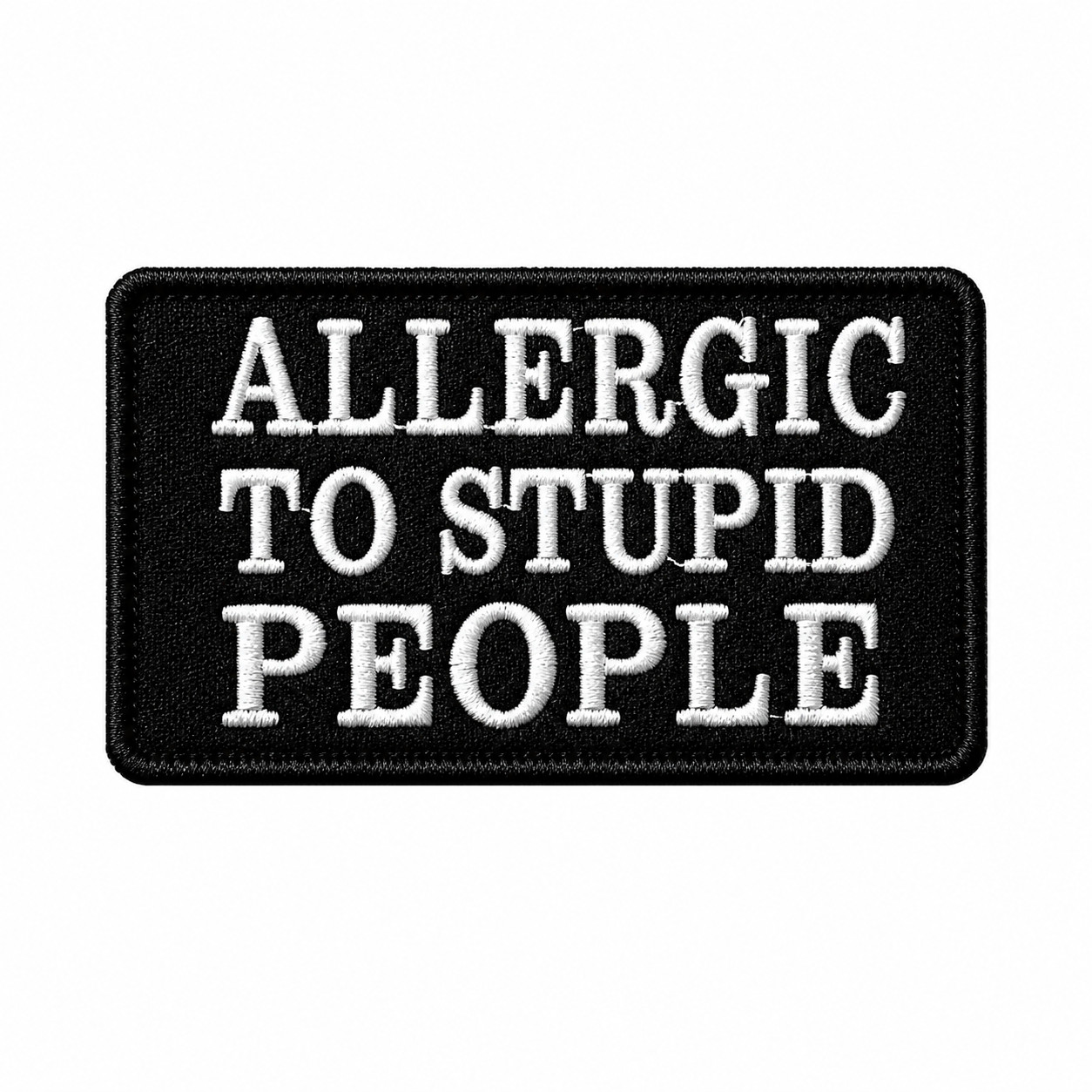 Funny Sarcastic Tactical Morale Patch Allergic to Stupid People Hook & Loop 3x2