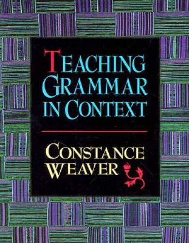Teaching Grammar in Context - Paperback By Weaver, Constance - GOOD