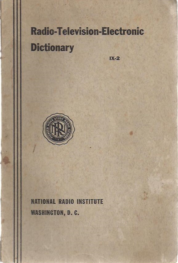 RADIO-TELEVISION-ELECTRONIC DICTIONARY (1947) National Radio Institute