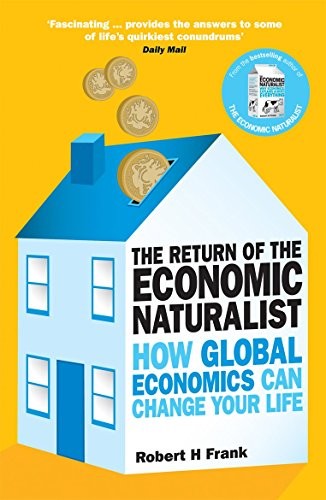 The Return of The Economic Naturalist: How Econo... by Frank, Robert H Paperback