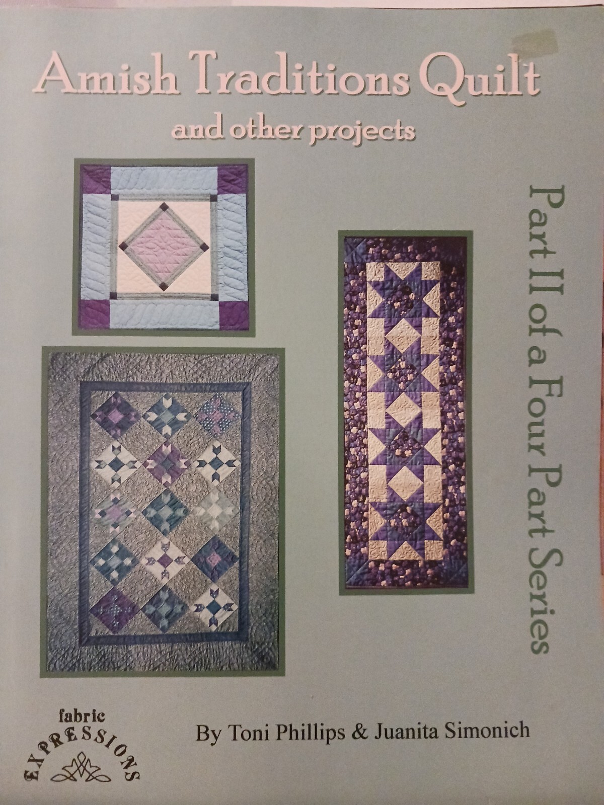AMISH TRADITIONS QUILT & OTHER PROJECTS by Toni Phillips and Juanita Simonich