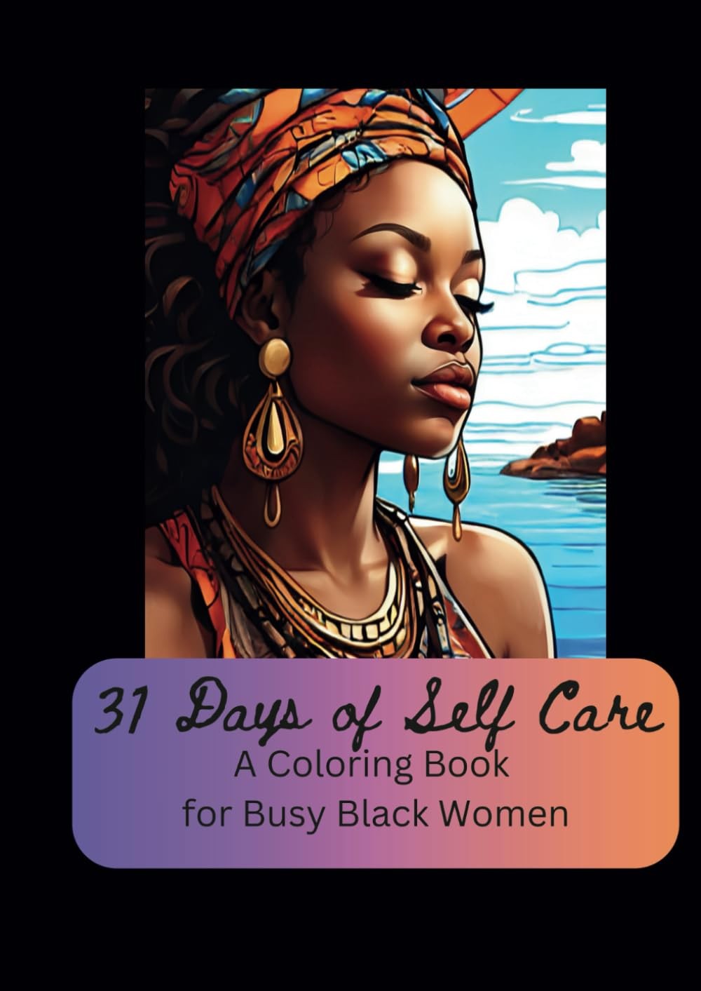 31 Days of Self Care: A Coloring Book for Busy Black Women (Relaxation for Busy