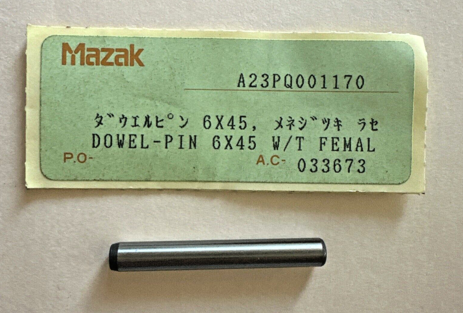 Mazak A23PQ001170 Dowel Pin w/t Female - 6x45 - 45mm x 6mm - # 4977