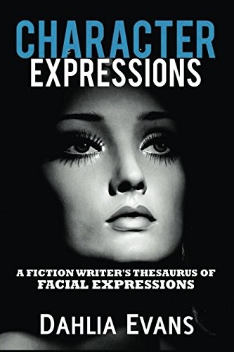 CHARACTER EXPRESSIONS: A FICTION WRITER'S THESAURUS OF By Dahlia Evans BRAND NEW