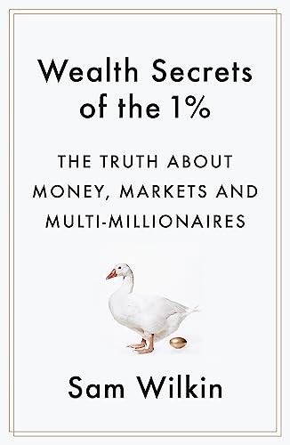 Wealth Secrets of the 1%: The Truth About Money, Markets and M... by Wilkin, Sam
