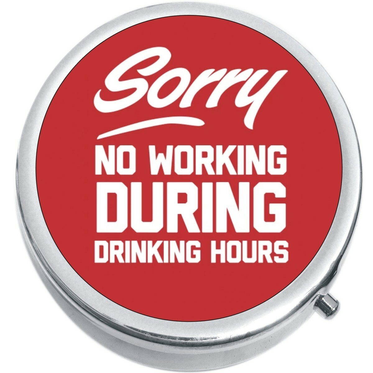 Sorry No Working During Drinking Hours Pill Box Medicine Pill Box