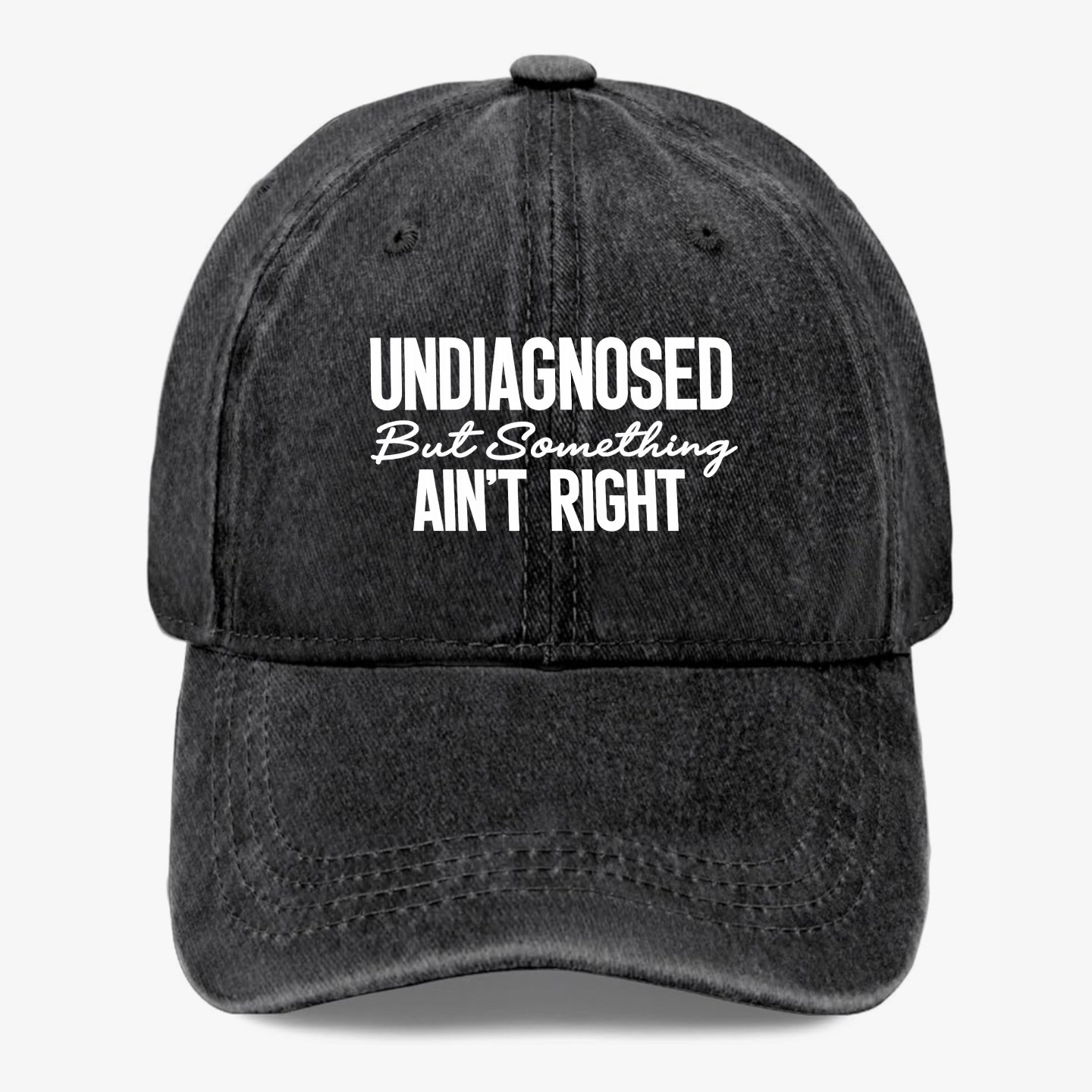Undiagnosed But Something Ain’t Right Funny Hat Sarcastic Humor Baseball Cap