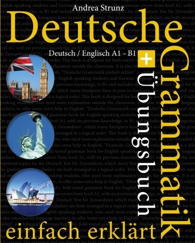 Deutsche Grammatik einfach erklArt: Grammatik + Abungsbuch Deutsch / Englis-,