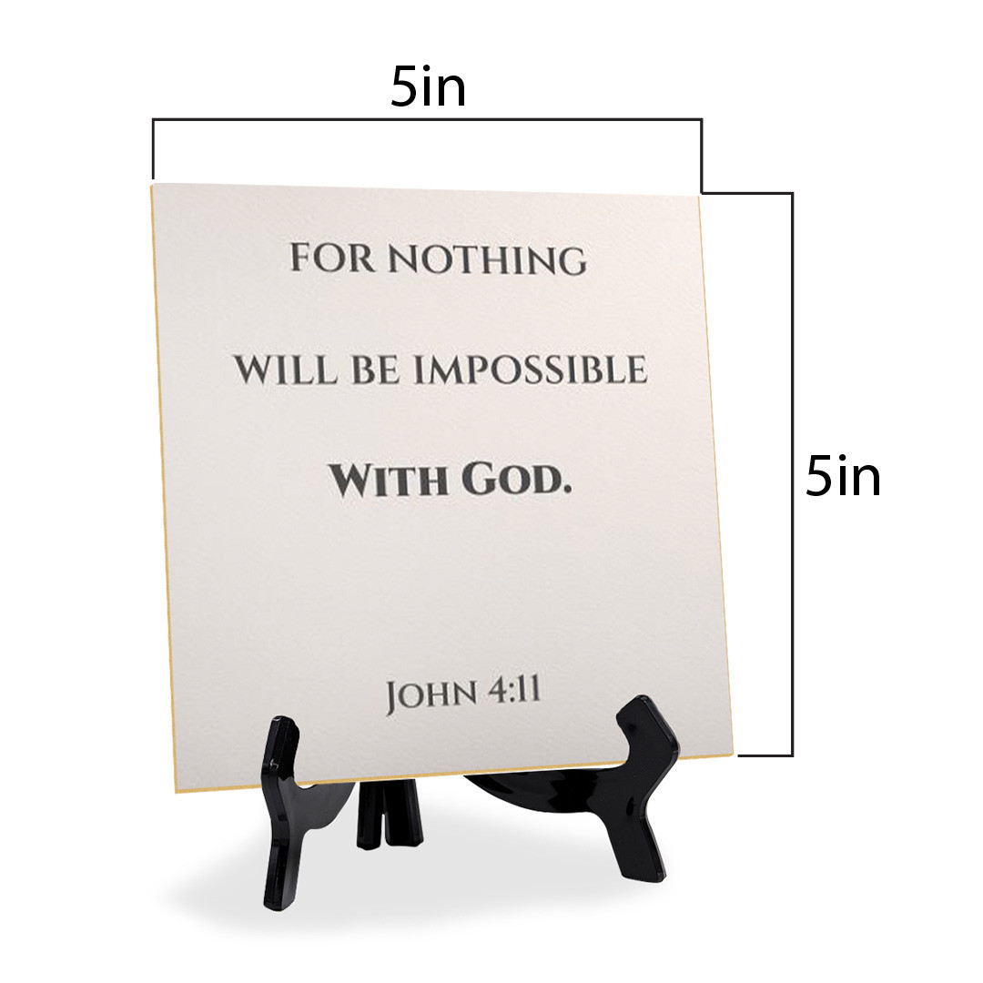 For Nothing Will Be Impossible With God. Luke 1:37 5"x 5" Square Table Sign