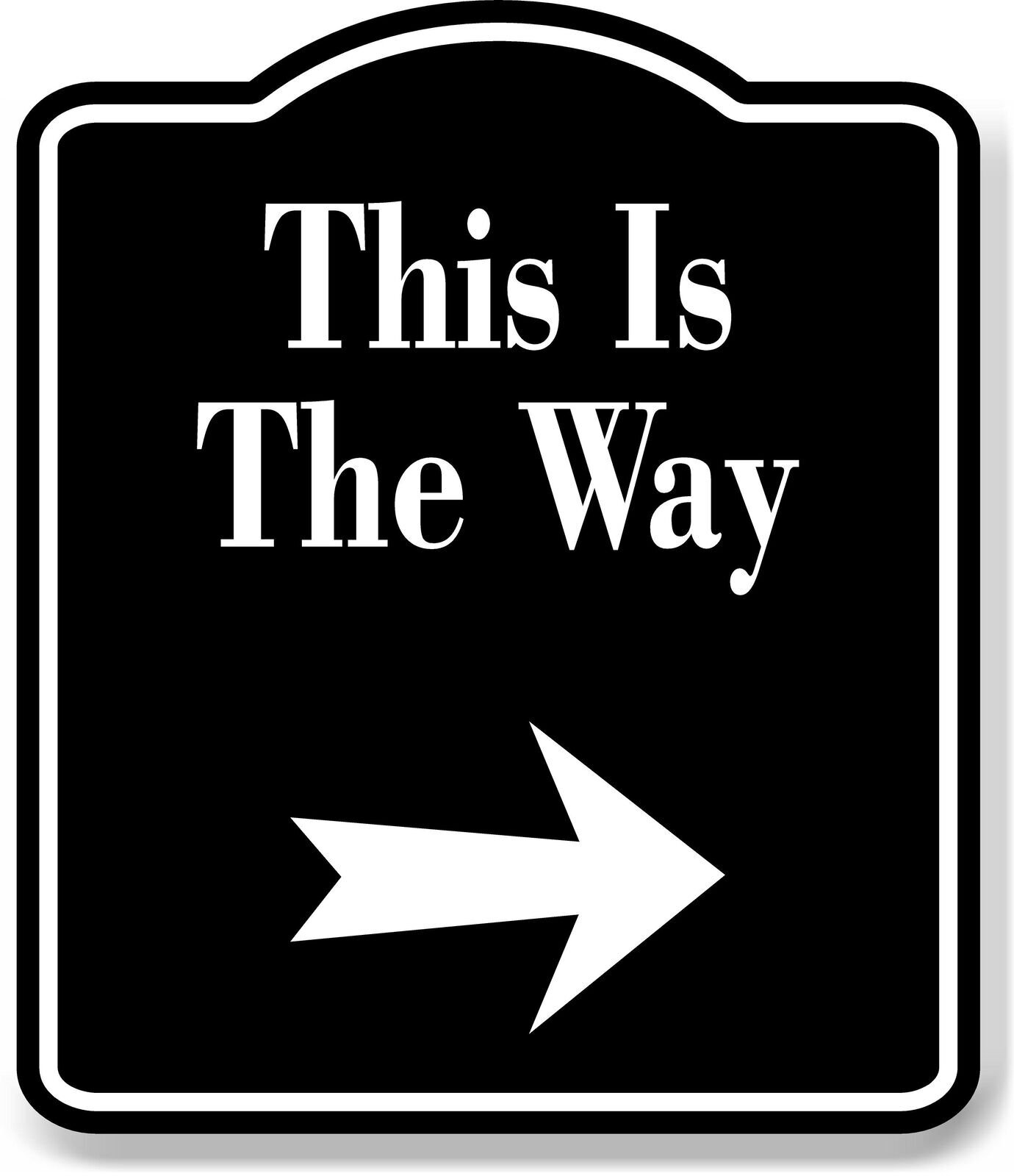 This is The Way Right Arrow BLACK Aluminum Composite Sign