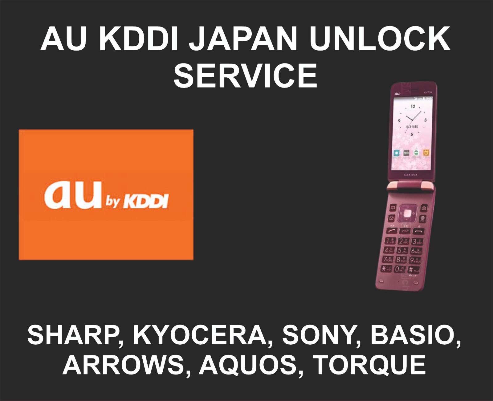 AU KDDI Japan Unlock, Sharp, Kyocera, Sony, Basio, Arrows, Aquos, Torque