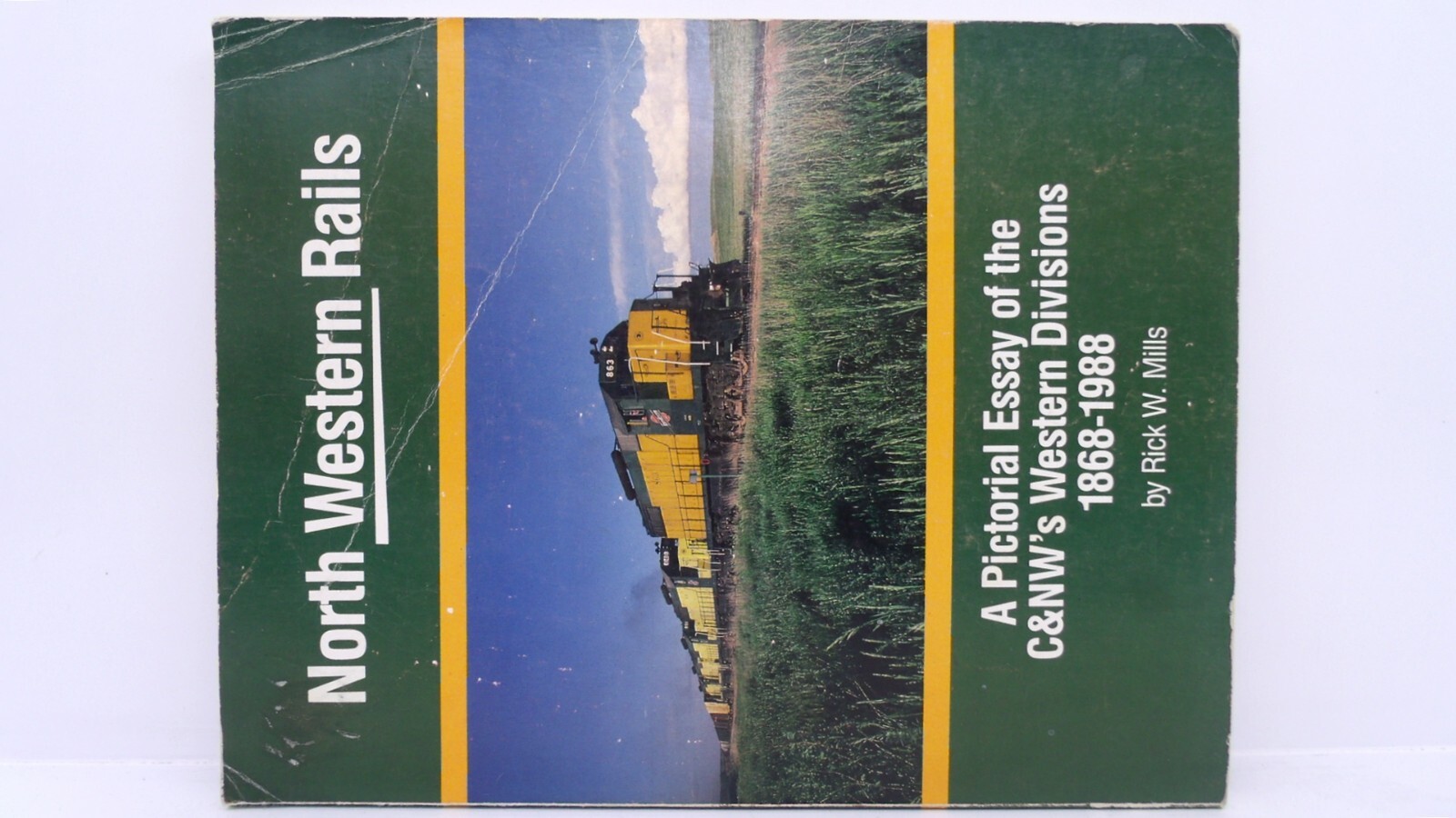 North Western Rails Pictorial Essay C&NW's Divisions Rick W. 1st Train Book