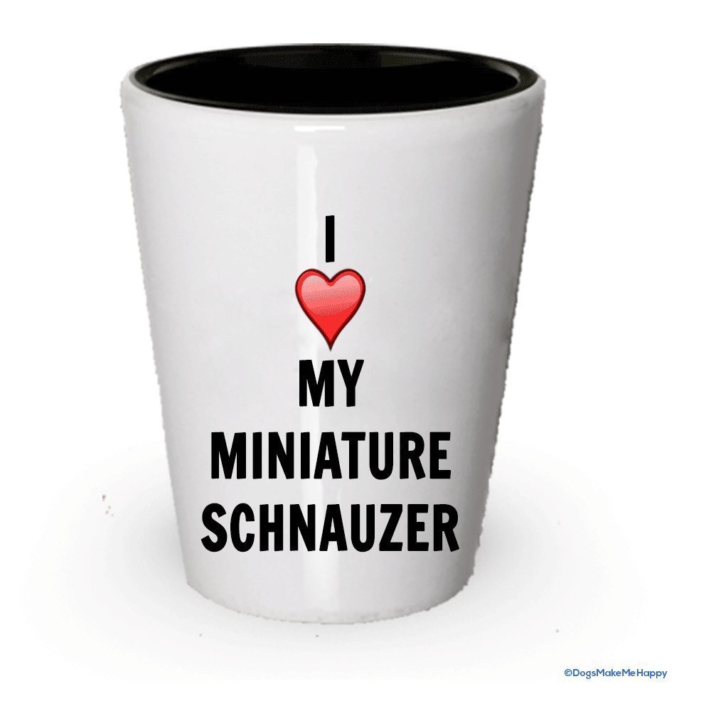 I love my Miniature Schnauzer Shot Glass - Miniature Schnauzer Lover gifts