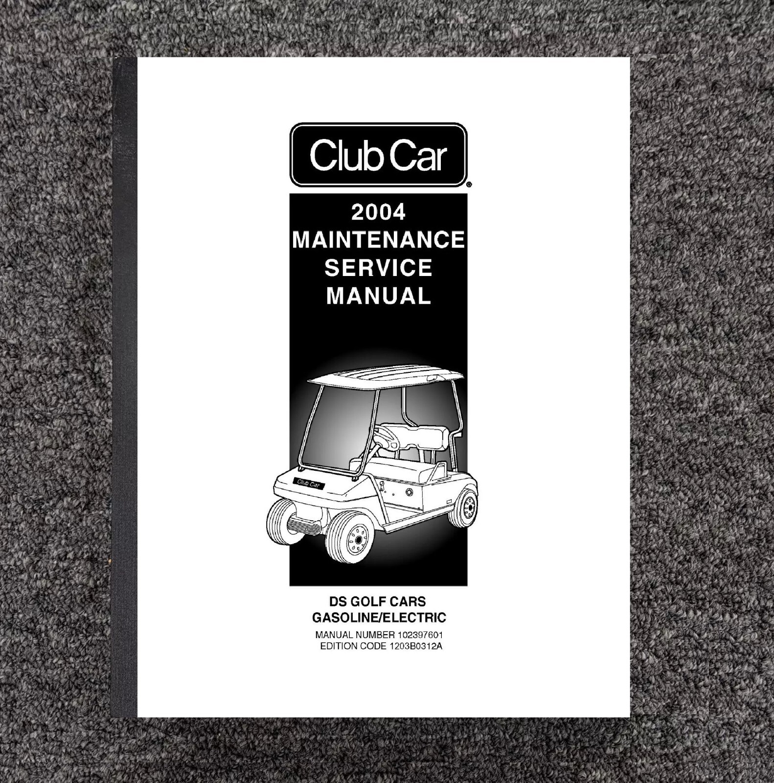 2004 Gas-Electric Golf Cart Service Repair Manual Fits 2004 Club Car DS 312A