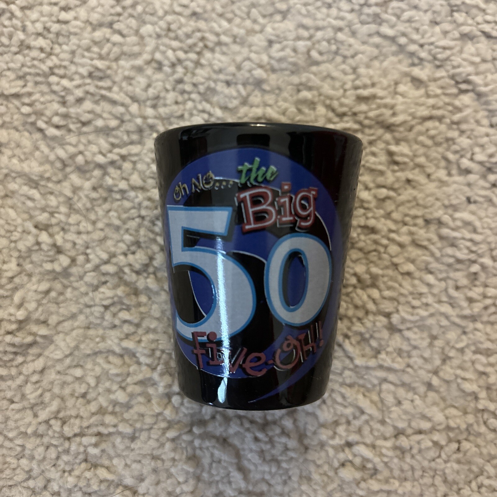 Shot Glass 50th Birthday Oh No the Big Five OH!!