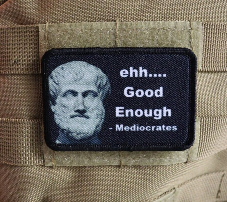 ehh good enough mediocrates meme 2"x3" hook & loop tactical morale patch edc
