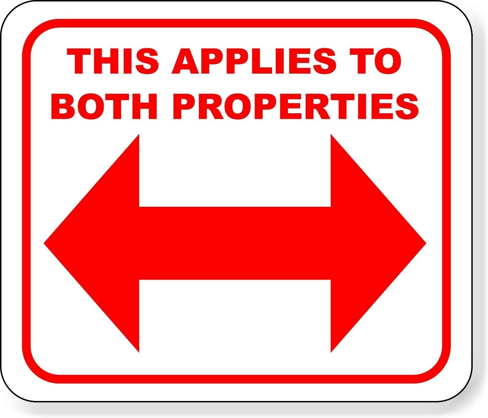 This applies to both properties red double arrow  Aluminum composite sign