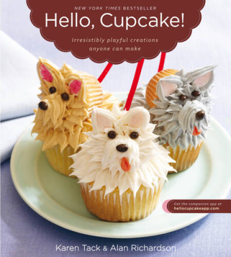 Hello, Cupcake!: Irresistibly Playful Creations Anyone Can Make - GOOD